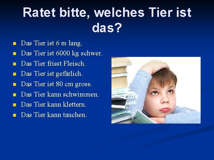 Ratet bitte, welches Tier ist das? n n n n Das Tier ist 6