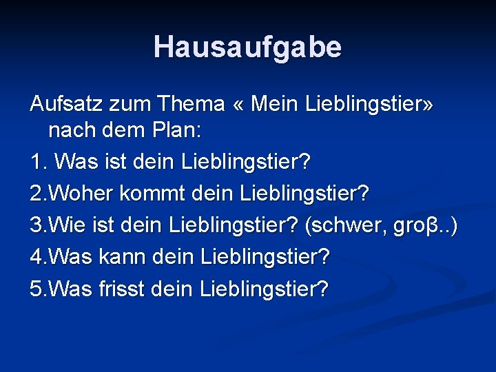 Hausaufgabe Aufsatz zum Thema « Mein Lieblingstier» nach dem Plan: 1. Was ist dein