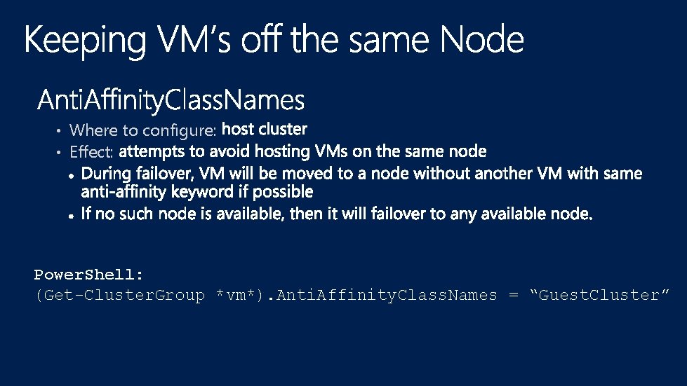  • Where to configure: • Effect: Power. Shell: (Get-Cluster. Group *vm*). Anti. Affinity.