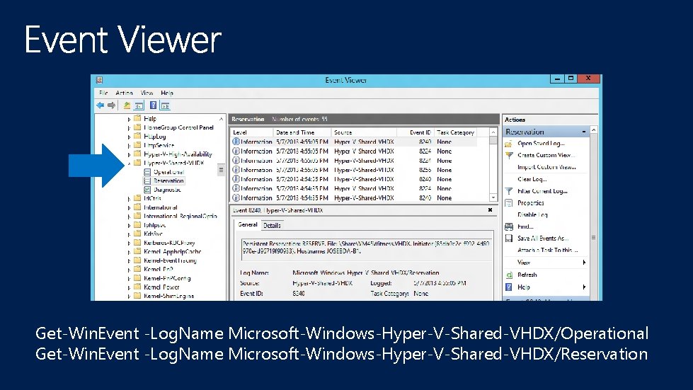 Get-Win. Event -Log. Name Microsoft-Windows-Hyper-V-Shared-VHDX/Operational Get-Win. Event -Log. Name Microsoft-Windows-Hyper-V-Shared-VHDX/Reservation 