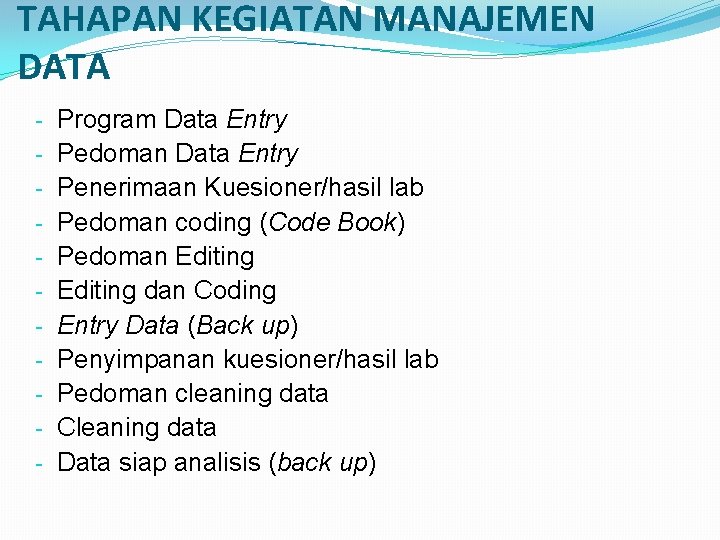 TAHAPAN KEGIATAN MANAJEMEN DATA - Program Data Entry Pedoman Data Entry Penerimaan Kuesioner/hasil lab