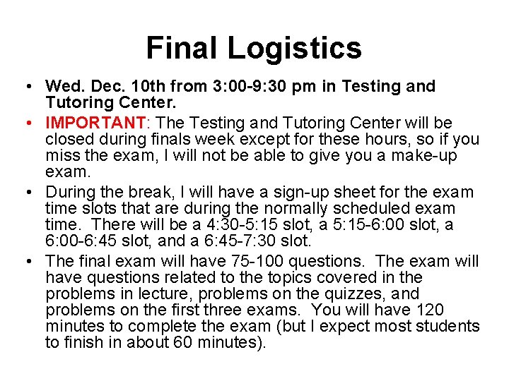 Final Logistics • Wed. Dec. 10 th from 3: 00 -9: 30 pm in