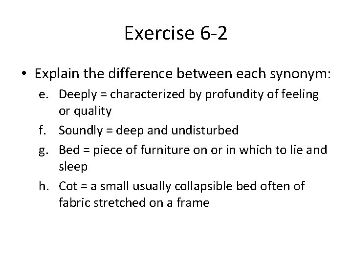 Exercise 6 -2 • Explain the difference between each synonym: e. Deeply = characterized