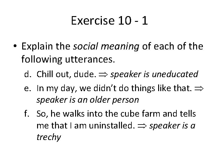 Exercise 10 - 1 • Explain the social meaning of each of the following