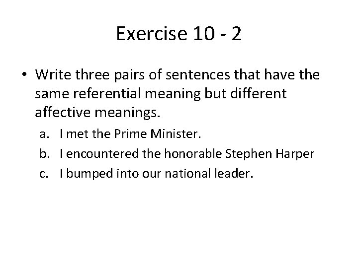 Exercise 10 - 2 • Write three pairs of sentences that have the same