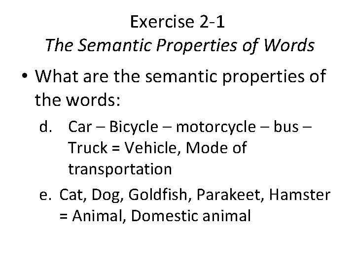 Exercise 2 -1 The Semantic Properties of Words • What are the semantic properties