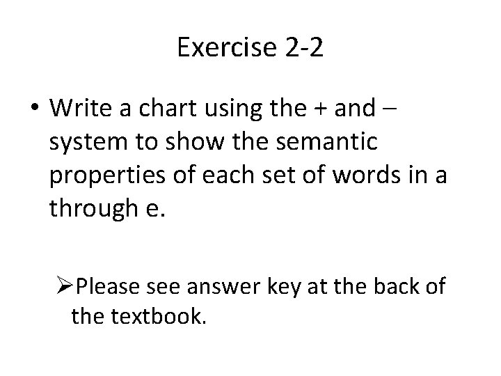Exercise 2 -2 • Write a chart using the + and – system to