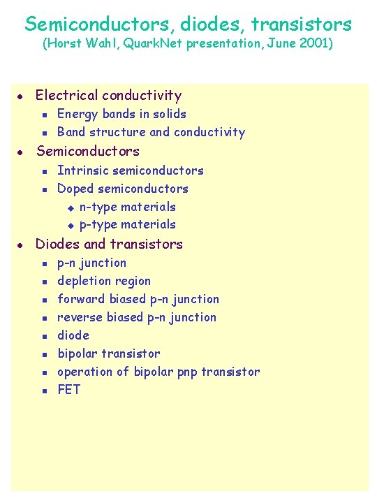 Semiconductors, diodes, transistors (Horst Wahl, Quark. Net presentation, June 2001) l Electrical conductivity n