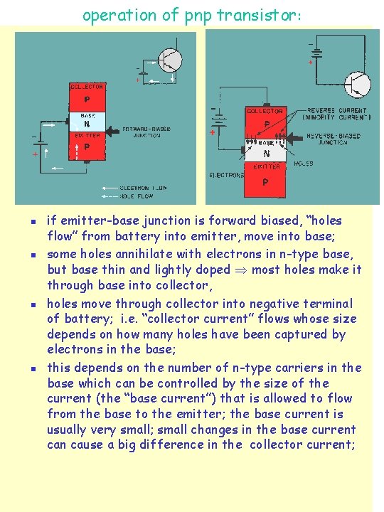 operation of pnp transistor: n n if emitter-base junction is forward biased, “holes flow”