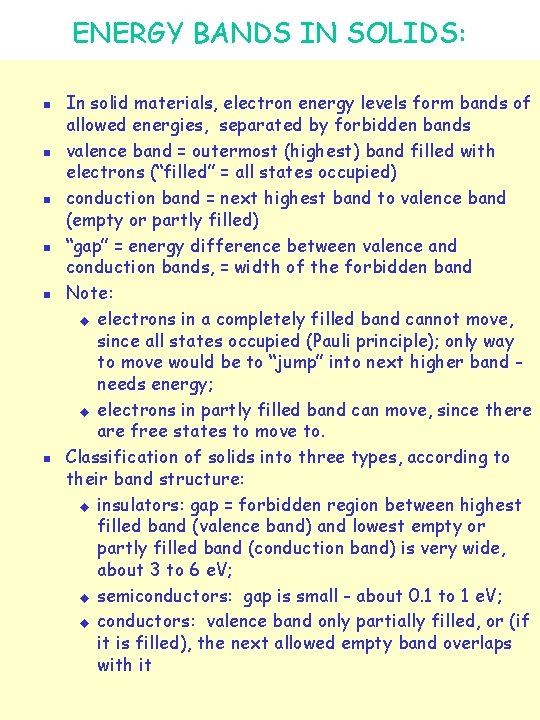 ENERGY BANDS IN SOLIDS: n n n In solid materials, electron energy levels form