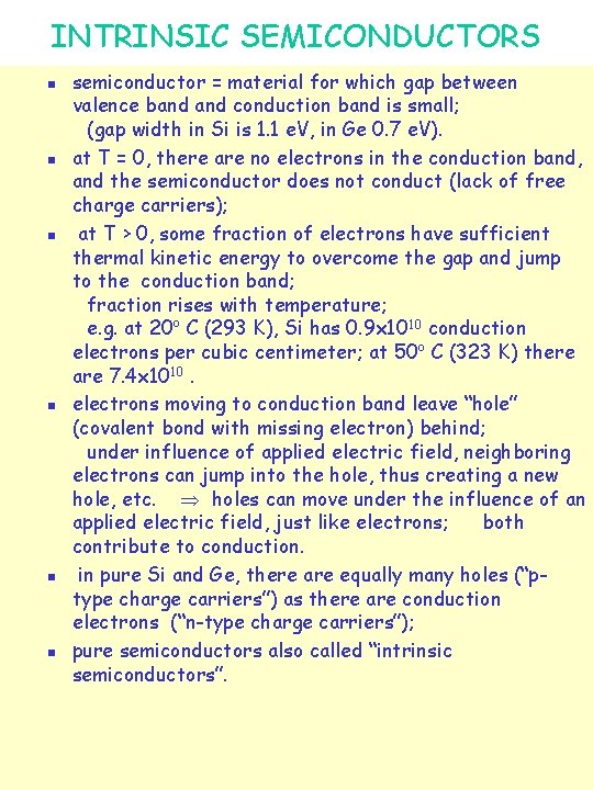 INTRINSIC SEMICONDUCTORS n n n semiconductor = material for which gap between valence band