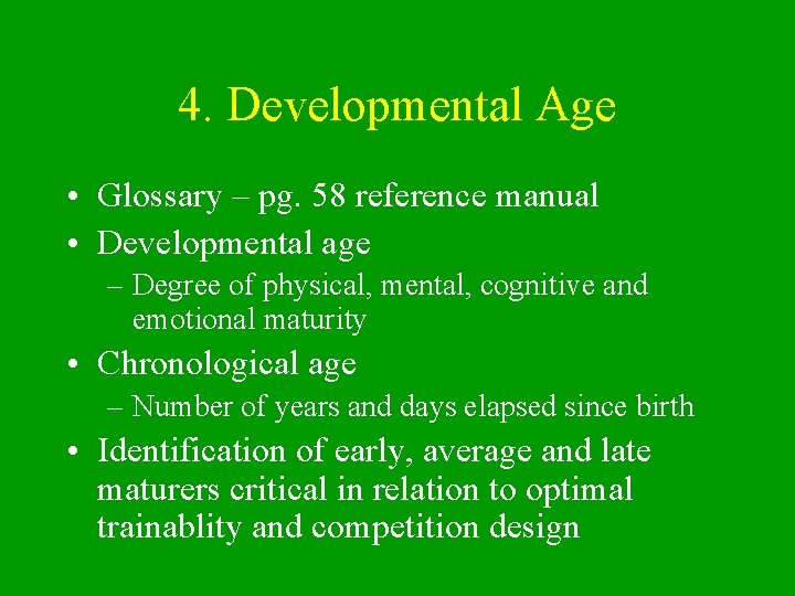 4. Developmental Age • Glossary – pg. 58 reference manual • Developmental age –