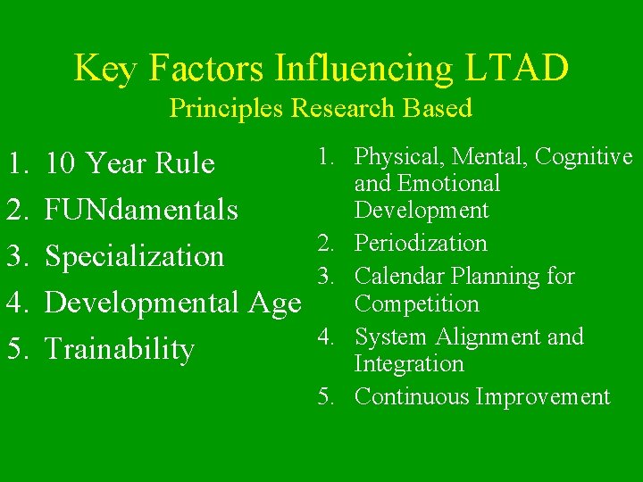 Key Factors Influencing LTAD Principles Research Based 1. 2. 3. 4. 5. 10 Year