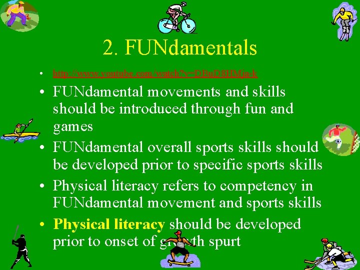 2. FUNdamentals • http: //www. youtube. com/watch? v=DBu. D 8 HMja-k • FUNdamental movements