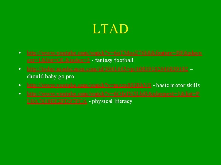LTAD • http: //www. youtube. com/watch? v=6 o. TMos. Z 76 b 8&feature=BF&playn ext=1&list=QL&index=2