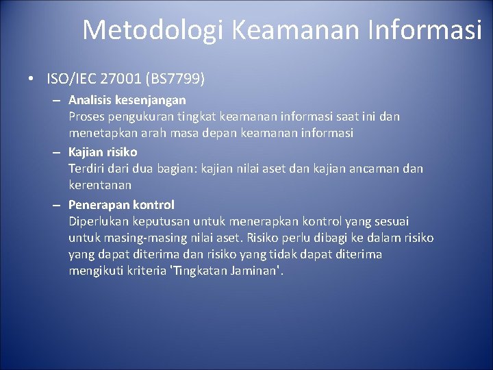 Metodologi Keamanan Informasi • ISO/IEC 27001 (BS 7799) – Analisis kesenjangan Proses pengukuran tingkat