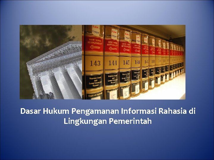 Dasar Hukum Pengamanan Informasi Rahasia di Lingkungan Pemerintah 