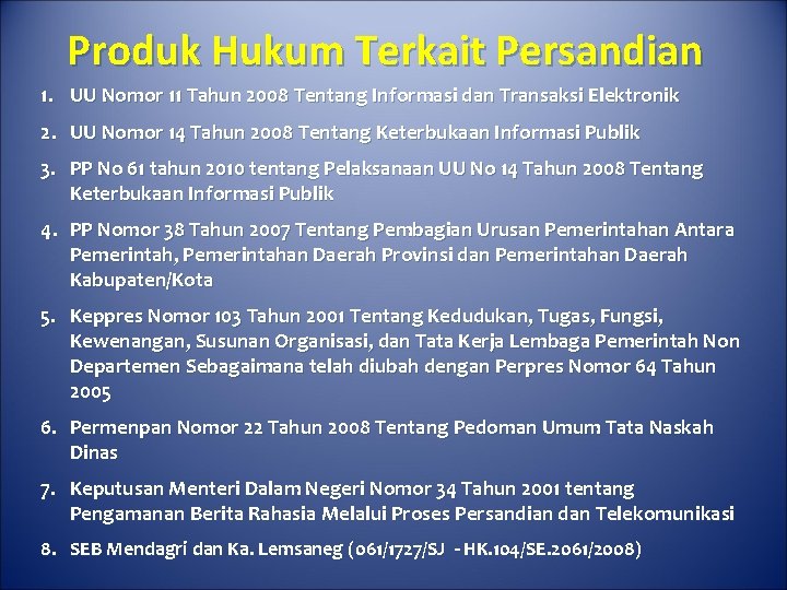 Produk Hukum Terkait Persandian 1. UU Nomor 11 Tahun 2008 Tentang Informasi dan Transaksi