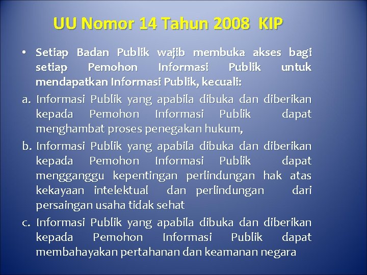 UU Nomor 14 Tahun 2008 KIP • Setiap Badan Publik wajib membuka akses bagi