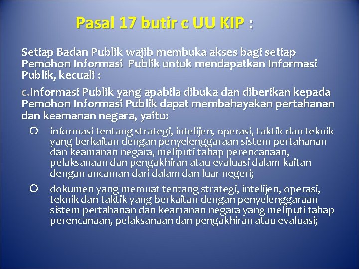 Pasal 17 butir c UU KIP : Setiap Badan Publik wajib membuka akses bagi