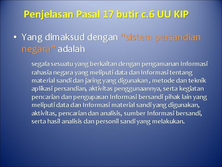 Penjelasan Pasal 17 butir c. 6 UU KIP • Yang dimaksud dengan “sistem persandian
