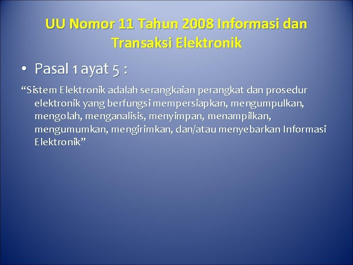 UU Nomor 11 Tahun 2008 Informasi dan Transaksi Elektronik • Pasal 1 ayat 5