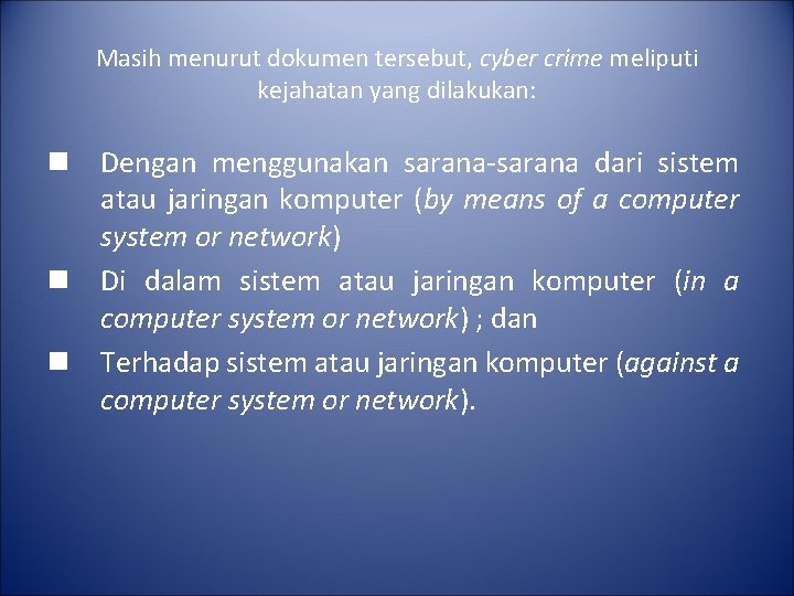 Masih menurut dokumen tersebut, cyber crime meliputi kejahatan yang dilakukan: n Dengan menggunakan sarana-sarana