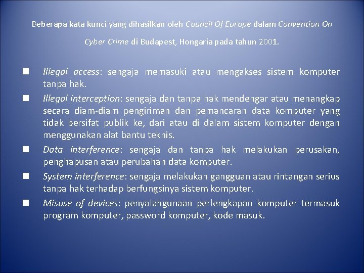 Beberapa kata kunci yang dihasilkan oleh Council Of Europe dalam Convention On Cyber Crime