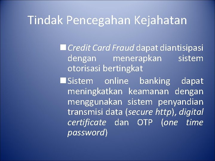Tindak Pencegahan Kejahatan n Credit Card Fraud dapat diantisipasi dengan menerapkan sistem otorisasi bertingkat