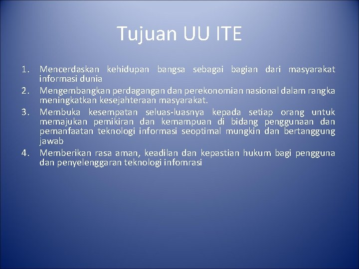 Tujuan UU ITE 1. Mencerdaskan kehidupan bangsa sebagai bagian dari masyarakat informasi dunia 2.