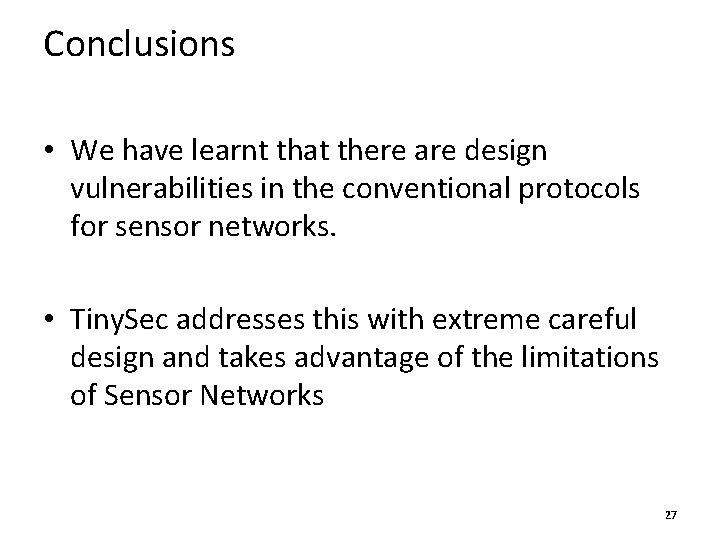 Conclusions • We have learnt that there are design vulnerabilities in the conventional protocols