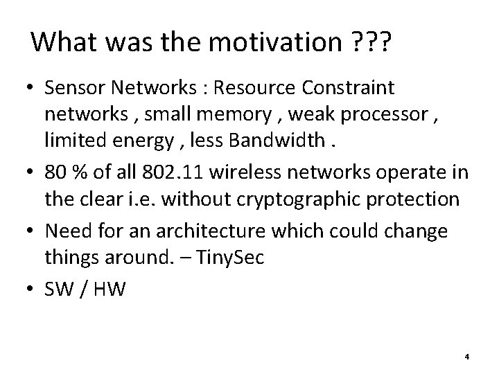 What was the motivation ? ? ? • Sensor Networks : Resource Constraint networks