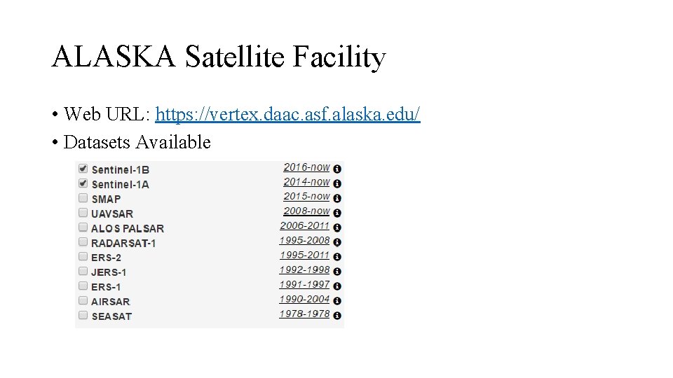 ALASKA Satellite Facility • Web URL: https: //vertex. daac. asf. alaska. edu/ • Datasets