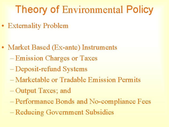 Theory of Environmental Policy • Externality Problem • Market Based (Ex-ante) Instruments – Emission