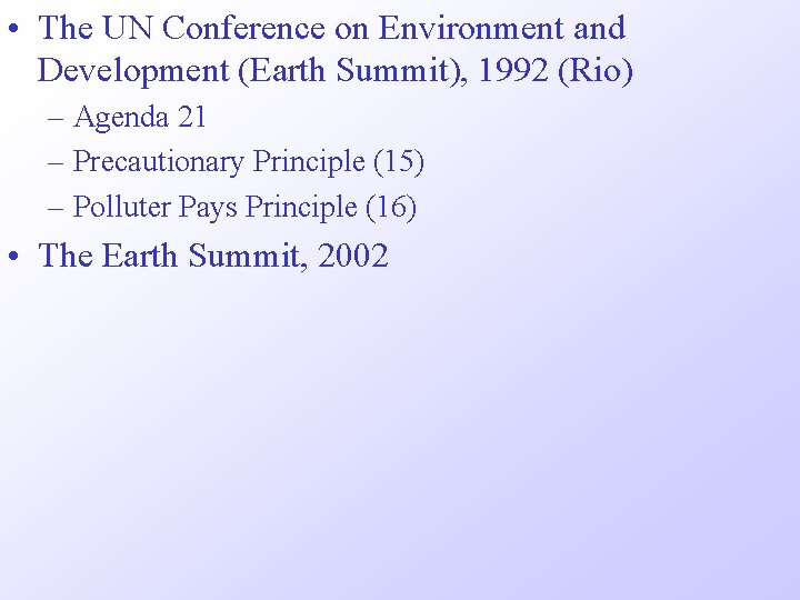  • The UN Conference on Environment and Development (Earth Summit), 1992 (Rio) –