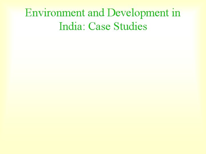 Environment and Development in India: Case Studies 