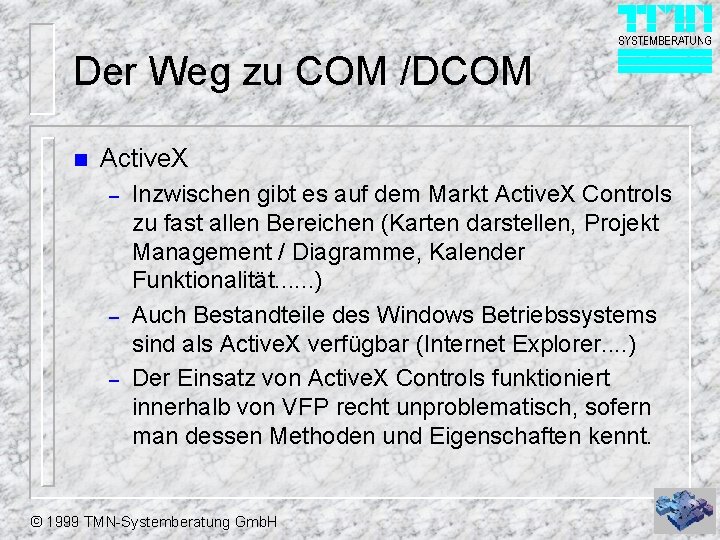 Der Weg zu COM /DCOM n Active. X – – – Inzwischen gibt es
