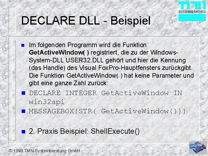 DECLARE DLL - Beispiel n Im folgenden Programm wird die Funktion Get. Active. Window(