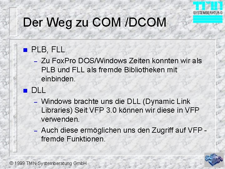 Der Weg zu COM /DCOM n PLB, FLL – n Zu Fox. Pro DOS/Windows