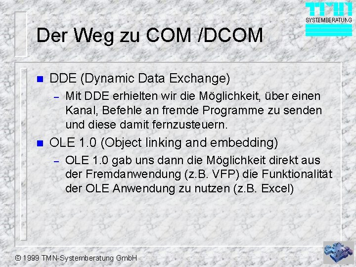 Der Weg zu COM /DCOM n DDE (Dynamic Data Exchange) – n Mit DDE