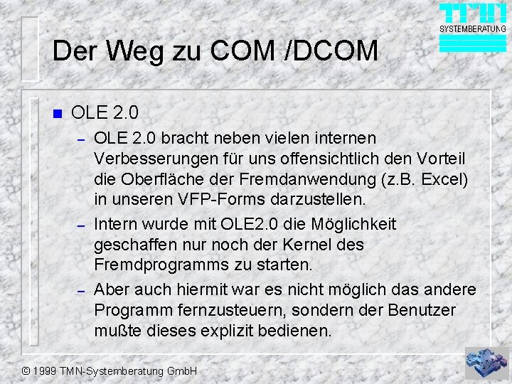 Der Weg zu COM /DCOM n OLE 2. 0 – – – OLE 2. Der Weg zu COM /DCOM n OLE 2. 0 – – – OLE 2.
