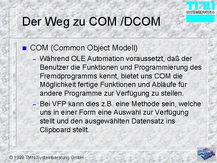 Der Weg zu COM /DCOM n COM (Common Object Modell) – – Während OLE