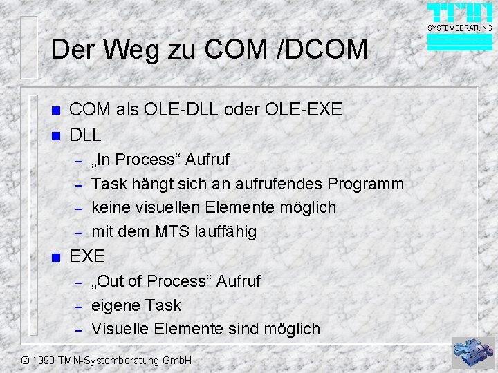 Der Weg zu COM /DCOM n n COM als OLE-DLL oder OLE-EXE DLL – Der Weg zu COM /DCOM n n COM als OLE-DLL oder OLE-EXE DLL –
