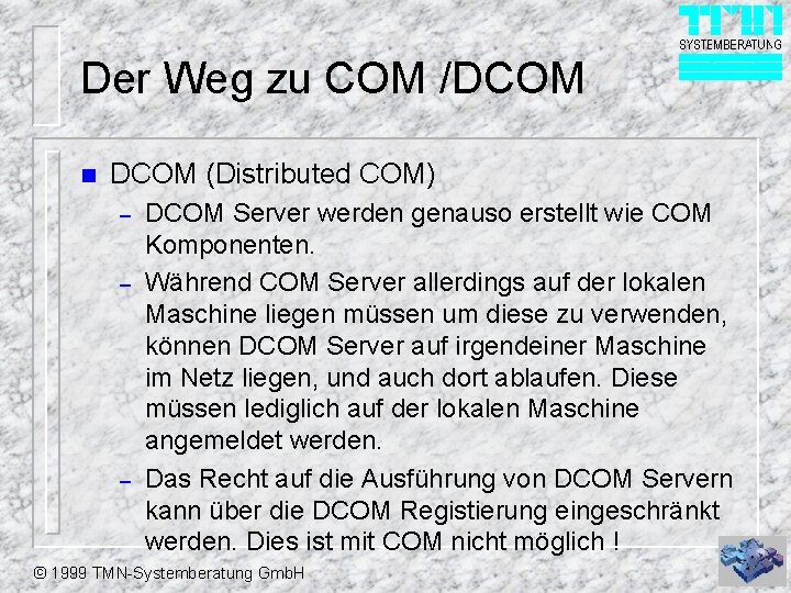 Der Weg zu COM /DCOM n DCOM (Distributed COM) – – – DCOM Server Der Weg zu COM /DCOM n DCOM (Distributed COM) – – – DCOM Server