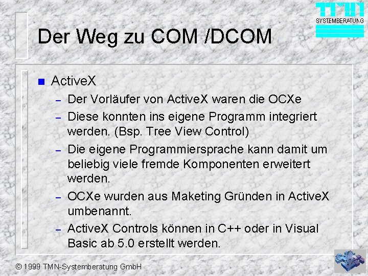 Der Weg zu COM /DCOM n Active. X – – – Der Vorläufer von