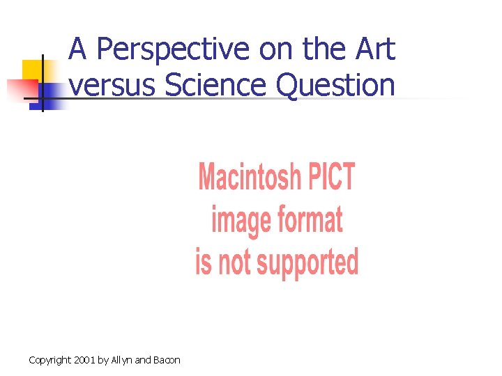 A Perspective on the Art versus Science Question Copyright 2001 by Allyn and Bacon