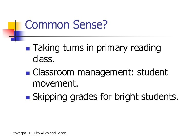 Common Sense? Taking turns in primary reading class. n Classroom management: student movement. n