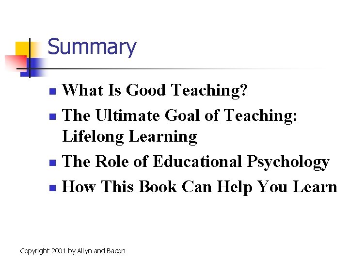 Summary What Is Good Teaching? n The Ultimate Goal of Teaching: Lifelong Learning n
