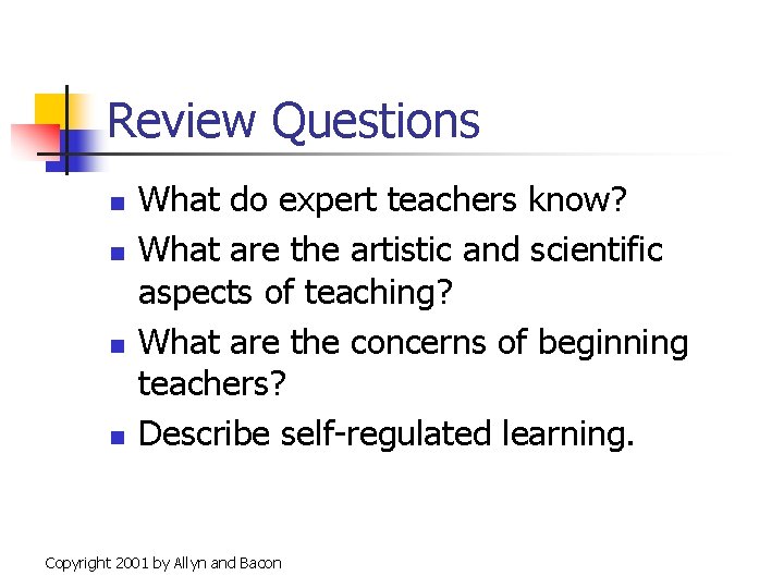 Review Questions n n What do expert teachers know? What are the artistic and