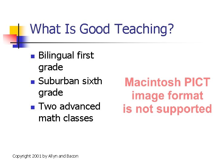 What Is Good Teaching? n n n Bilingual first grade Suburban sixth grade Two